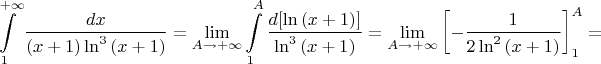 $$\int\limits_1^{+\infty}\frac{dx}{(x+1)\ln^3{(x+1)}}=\lim_{A\to +\infty}\int\limits_1^{A}\frac{d[\ln{(x+1)}]}{\ln^3{(x+1)}}=\lim_{A\to +\infty}\left[-\frac{1}{2\ln^2{(x+1)}}\right]_{1}^{A}=$$