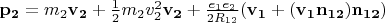 $\mathbf{p_2}=m_2\mathbf{v_2}+ \frac{1}{2}m_2v_2^2\mathbf{v_2}+\frac{e_1e_2}{2R_{12}}(\mathbf{v_1+(v_1n_{12})n_{12}})$