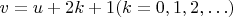 $ v = u + 2k + 1 (k = 0, 1,
2, \ldots) $