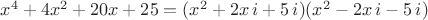 $x^4+4x^2+20x+25=(x^2+2x\,i +5\,i)(x^2-2x\,i-5\,i)$
