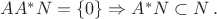 $AA^*N=\{0\} \Rightarrow A^*N\subset N\,.$