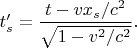 $t_s'=\dfrac{t-vx_s/c^2}{\sqrt{1-v^2/c^2}}.$