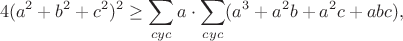 $$4(a^2+b^2+c^2)^2\geq\sum_{cyc}a\cdot\sum_{cyc}(a^3+a^2b+a^2c+abc),$$