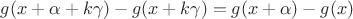 $g(x+\alpha+k\gamma)-g(x+k\gamma)=g(x+\alpha)-g(x)$