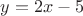 $y = 2x-5$