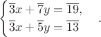 $$\begin{cases}
\overline{3}x+\overline{7}y=\overline{19},\\
\overline{3}x+\overline{5}y=\overline{13}
\end{cases}.$$
