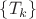 $\{T_k\}$