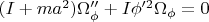 $(I+ma^2)\Omega_\phi''+I\phi'^2 \Omega_\phi=0$