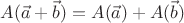$$ A(\vec a + \vec b) = A(\vec a) + A(\vec b)$$