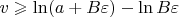 $v \geqslant \ln (a+B\varepsilon) - \ln B\varepsilon$