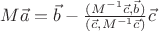 $M\vec{a}=\vec{b}-\frac{(M^{-1}\vec{c},\vec{b})}{(\vec{c},M^{-1}\vec{c})}\vec{c}$