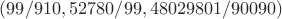 $(99/910, 52780/99, 48029801/90090)$