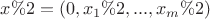$x\%2=(0,x_1\%2,...,x_m\%2)$