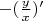 $-(\frac{y}{x})'$