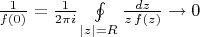 $\frac1{f(0)}=\frac1{2\pi i}\oint\limits_{|z|=R}\frac{dz}{z\,f(z)}\to0$