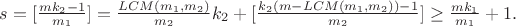 $s=[\frac{mk_2-1}{m_1}]=\frac{LCM(m_1,m_2)}{m_2}k_2+[\frac{k_2(m-LCM(m_1,m_2))-1}{m_2}]\ge \frac{mk_1}{m_1}+1.$