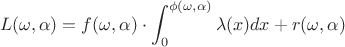 $$L(\omega, \alpha)= f(\omega, \alpha)\cdot\int_{0}^{\phi(\omega, \alpha)}{\lambda(x)dx}+r(\omega, \alpha)$$