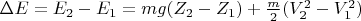 $\Delta E = E_2 - E_1 = m g (Z_2 - Z_1) + \frac {m}{2} (V_2^2 - V_1^2)$