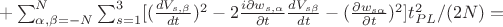 $+\sum_{\alpha,\beta=-N}^{N} \sum_{s=1}^3[(\frac{dV_{s,\beta}}{dt})^2- 2\frac{i\partial w_{s,\alpha}}{\partial t} \frac{dV_{s\beta}}{dt}-(\frac{\partial w_{s\alpha}}{\partial t})^2] t_{PL}^2/(2N)= $