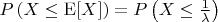 $P\left(X \leq \mathrm{E}[X]\right) = P\left(X \leq \frac{1}{\lambda}\right)$