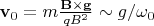$\mathbf v_0=m\frac{\mathbf B\times\mathbf g}{qB^2}\sim g/\omega_0$