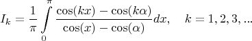 $$
I_{k}=\frac{1}{\pi}\int\limits_{0}^{\pi}\frac{\cos(kx)-\cos(k\alpha)}{\cos(x)-\cos(\alpha)}dx, \quad k=1, 2, 3,...
$$