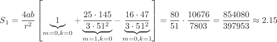 $S_1 = \dfrac{4ab}{r^2} \left[ \underbrace{1}_{m=0,k=0} + \underbrace{\frac{25 \cdot 145}{3 \cdot 51^2}}_{m=1,k=0} - \underbrace{\frac{16 \cdot 47}{3 \cdot 51^2}}_{m=0,k=1} \right] = \dfrac{80}{51} \cdot \dfrac{10676}{7803} = \dfrac{854080}{397953}\approx 2.15$