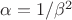 $\alpha=1/\beta^2$