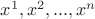$x^1,x^2,...,x^n$