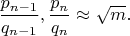 $\dfrac{p_{n-1}}{q_{n-1}},\dfrac{p_n}{q_n} \approx \sqrt{m}.$