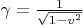 $ \gamma=\frac{1}{\sqrt{1-v^2}} $