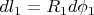 $d l_1 = R_1 d\phi_1$