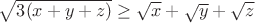 $\sqrt{3(x+y+z)}\geq\sqrt{x}+\sqrt{y}+\sqrt{z}$