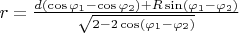 $r=\frac{d(\cos\varphi_1-\cos\varphi_2)+R\sin(\varphi_1 -\varphi_2 ) }{\sqrt{2-2\cos(\varphi_1 -\varphi_2)}}$