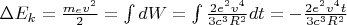 $\Delta E_k = \frac{m_e v^2}{2}= \int dW= \int \frac{2 e^2 v^4}{3 c^3 R^2}dt=-\frac{2 e^2 v^4 t}{3 c^3 R^2}$