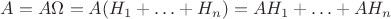 $A=A\Omega = A(H_1+\ldots + H_n)=AH_1+\ldots+AH_n$