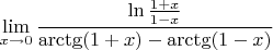 $$\lim_{x\to 0}  \dfrac{ \ln\frac{1+x}{1-x}}{\arctg(1+x) -\arctg(1-x)}$$