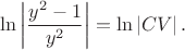 $$
\ln\left|\dfrac{y^2-1}{y^2}\right| = \ln\left|CV\right|.
$$