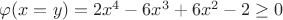 $\varphi(x=y)=2x^4-6x^3+6x^2-2\ge0$