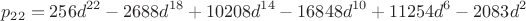 $$p_{22} = 256d^{22}-2688d^{18}+10208d^{14}-16848d^{10}+11254d^6-2083d^2$$