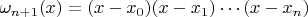 $\omega_{n+1}(x)=(x-x_0)(x-x_1)\cdots(x-x_n)$