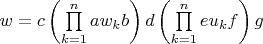 $w=c\left(\prod\limits_{k=1}^n aw_kb\right)d\left(\prod\limits_{k=1}^n eu_kf\right)g$