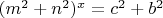 $(m^2+n^2)^x=c^2+b^2$