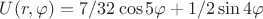 $U(r,\varphi)=7/32\cos5\varphi+1/2\sin4\varphi$