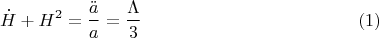 $$\dot H + H^2 = \frac{\ddot a}{a} = \frac{\Lambda}{3} \eqno{(1)}$$
