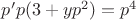 $p'p(3+yp^2)=p^4$