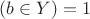 $(b \in Y) = 1$ $(b \in Y) = 1$