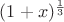 $(1+x)^\frac{1}{3}$