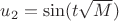 $u_2=\sin(t\sqrt{M})$