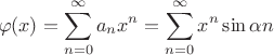 $$\varphi(x)=\sum\limits_{n=0}^{\infty}a_nx^n=\sum\limits_{n=0}^{\infty}x^n\sin\alpha n$$